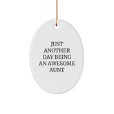 Funny Aunt Oval Ornament Gifts from Family Members for Awesome Aunts at Christmas Time - Just Another Day Being An Awesome Aunt - Image 1